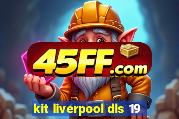 kit liverpool dls 19